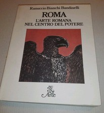 ROMA L'ARTE ROMANA NEL CENTRO DEL POTERE Ranuccio Bianchi Bandinelli RIZZOLI 