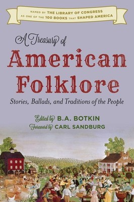 Treasury of American Folklore: Stories, Ballads, and Traditions of the Peopl...