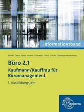 Büro 2.1- Kaufmann/Kauffrau für Büromanagement: Informationsband 1. Ausbild ...