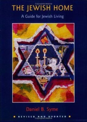 The Jewish Home: A Guide to the Jewish Holidays and Life Cycles