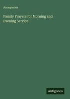 Anonymous | Family Prayers For Morning And Evening Service | Buch | Englisch