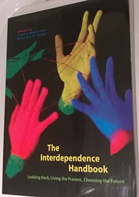 The Interdependence Handbook: Looking Back, Living the Present, Choosing the Fut