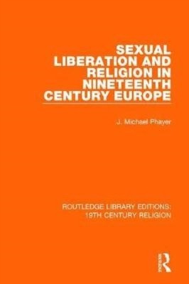 SEXUAL LIBERATION & RELIGION IN NINETEEN by PHAYER, J. MICHAEL Hardback Business