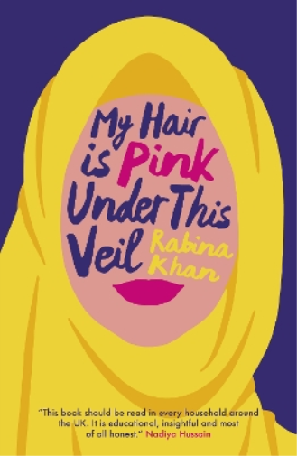 Rabina Khan My Hair Is Pink Under This Veil (Tascabile)