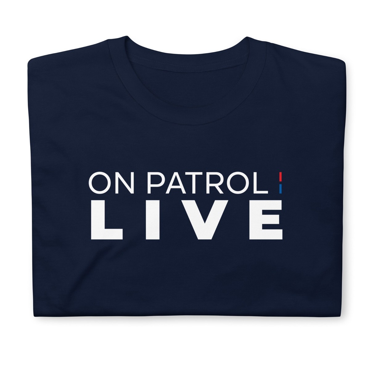 ON PATROL LIVE Unisex T-Shirt - Main Image