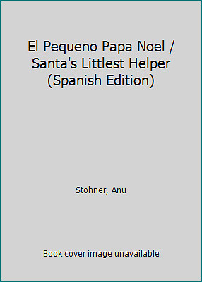 El Pequeno Papa Noel Santa S Littlest Helper Spanish Edition By Stohner Anu Ebay
