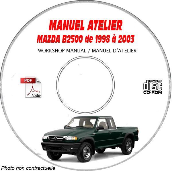 Manuel atelier CDROM Mazda B2500 pour résoudre les pannes moteur de 1998 à 2003