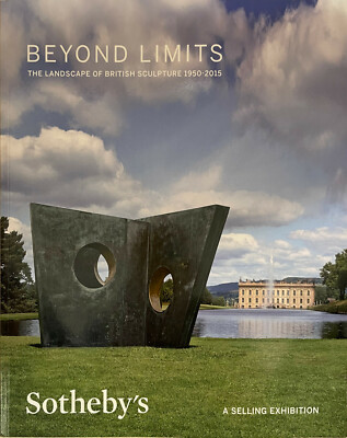 Beyond Limits - British Sculpture 1950-2015. Sotheby`s. Ca. 257 Seiten. Kunst.