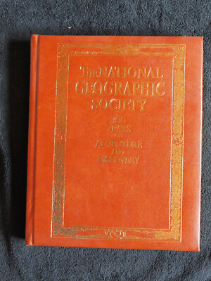 The National Geographic Society 100 Yeares of Adventure and Discovery