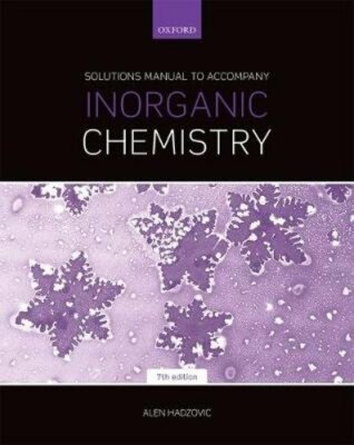 Solutions Manual to Accompany Inorganic Chemistry 7th Edition by Alen Hadzovic