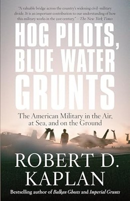 Hog Pilots, Blue Water Grunts: The ..., Kaplan, Robert 
