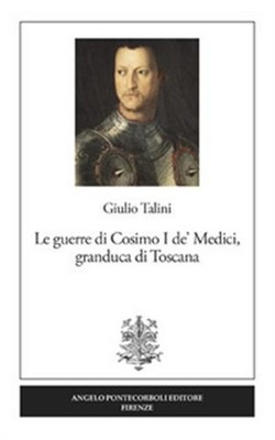 Die Kriege von Cosimo I de' Medici, Großherzog der Toskana. Neuauflage - Tallinn...