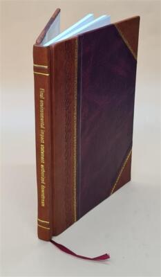Final environmental impact statement : authorized downstream riv [Leather Bound]