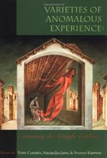 Varieties of Anomalous Experience: Examining the Scientific Evidence (APA, 2000)