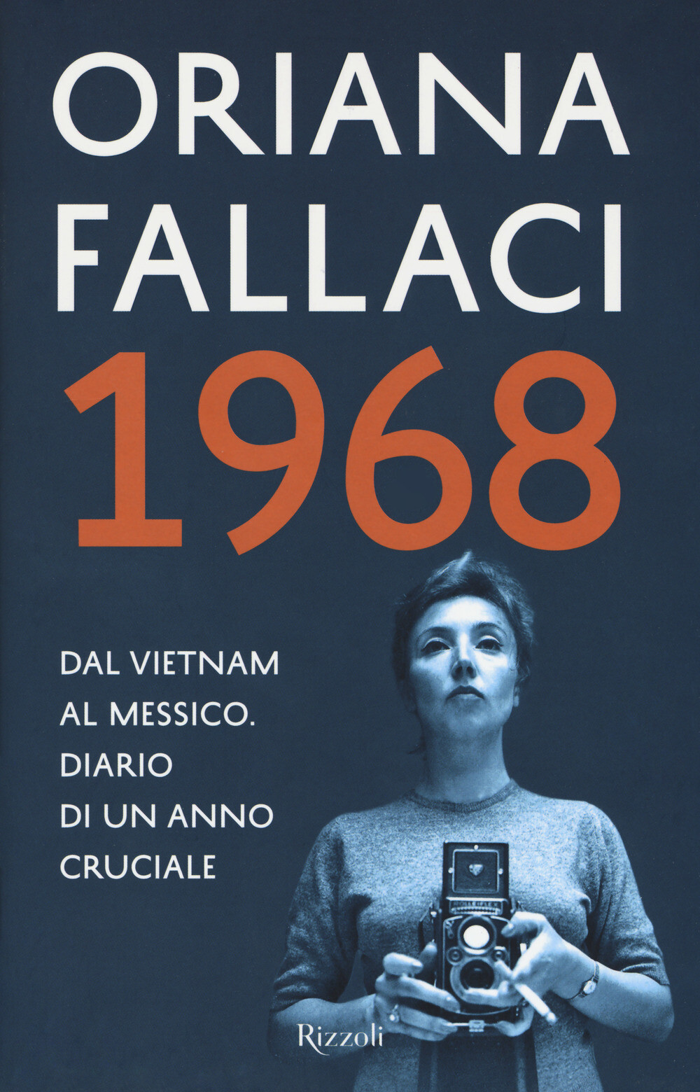 Libri Oriana Fallaci - 1968. Dal Vietnam Al Messico. Diario Di Un Anno Cruciale