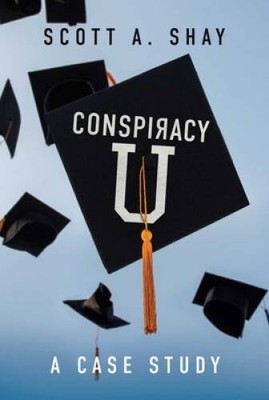 Conspiracy U: A Case Study - Hardcover By Shay, Scott A - GOOD