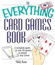 The Everything Card Games Book: A complete guide to over 50 games to plea - GOOD