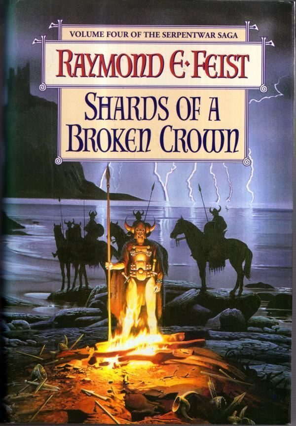 The Serpentwar Saga: Shards of a Broken Crown : Raymond E. Feist