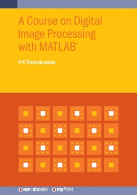 A Course On Digital Image Processing With Matlab(R)