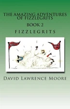 The Amazing Adventure of Fizzlegrits Book 2 Fizzlegrits by Sarah Moore (English)