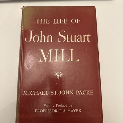 The Life Of John Stuart Mill By Michael St. John Packe (First Printing)