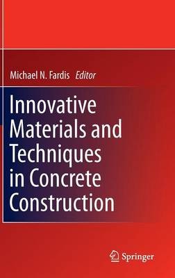 Innovative Materials and Techniques in Concrete Construction - 9789400719965