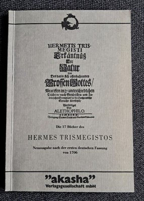 Die 17 Bücher des Hermes Trismegistos - Neuausgabe nach  1 dt. Fassung von 1706