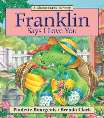 Franklin Says I Love You by Bourgeois, Paulette Paperback / softback Book The