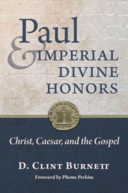 Paul and Imperial Divine Honors by D Clint Burnett (Hardback Book)
