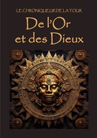 De L'or Et Des Dieux Le Chroniqueur De La Tour Taschenbuch FranzöSisch 2024