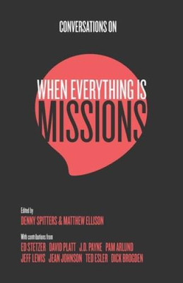 Conversations on When Everything Is Missions: Recovering the Mission - VERY GOOD