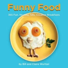 Funny Food: 365 Fun, Healthy, Silly, Creative Breakfasts - Hardcover - GOOD
