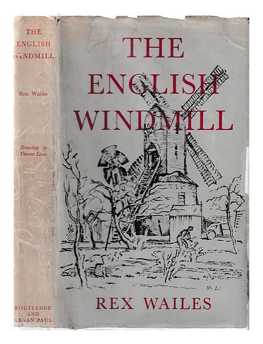 Rex Windmill WAILES, REX The English windmill With drawings by Vincent Lines 1954 ...
