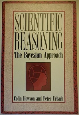 SCIENTIFIC REASONING: THE BAYESIAN APPROACH By Colin Howson & Peter Urbach *VG+*