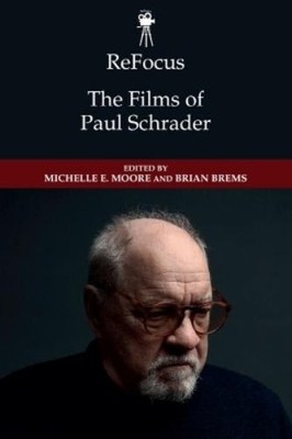 Michelle E. Moore ReFocus: The Films of Paul Schrader (Paperback) (UK IMPORT)