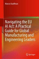 Navigating The EU AI Act: A Practical Guide For Global Manufacturing And Enginee