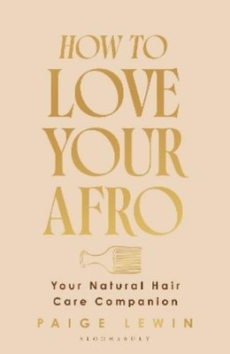 Paige Lewin How to Love Your Afro (Hardback)