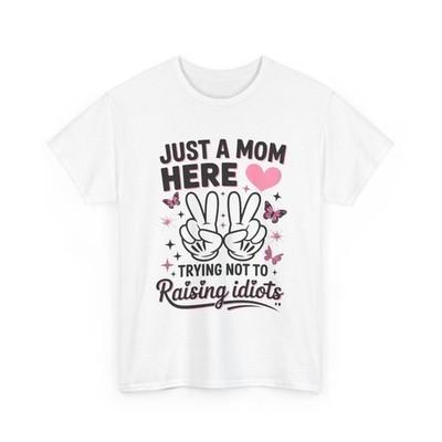 Mother's Day T-Shirt, Just A Mom Here Mommy Women Cute T-Shirt