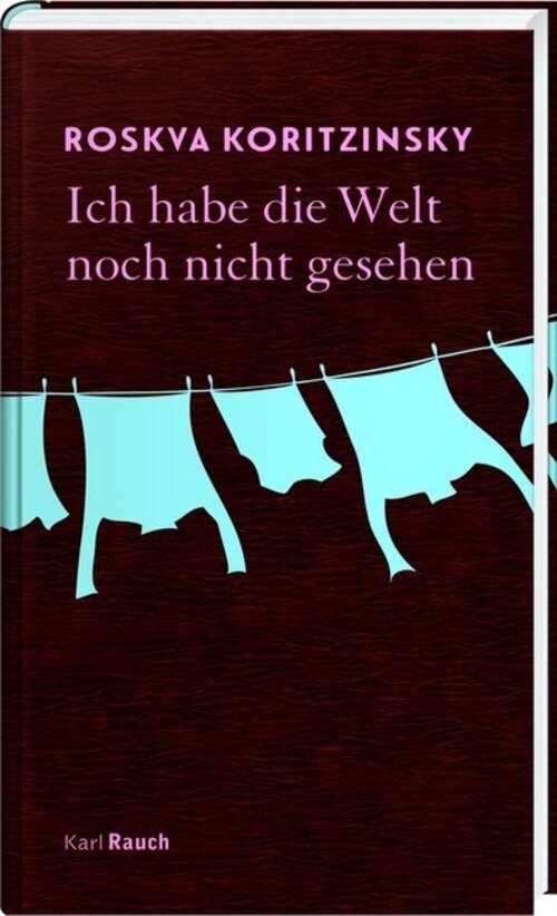 Thumbnail - Roskva Koritzinsky | Ich Habe Die Welt Noch Nicht Gesehen | Buch |