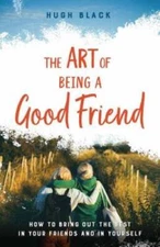 The Art of Being a Good Friend - Paperback By Hugh Black - GOOD