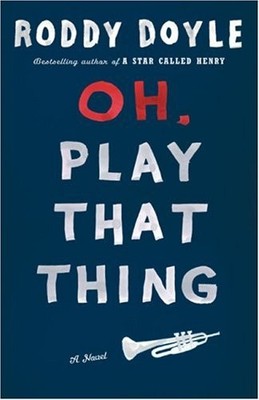 Oh, Play That Thing (Last Roundup),Roddy Doyle- 9780670033614