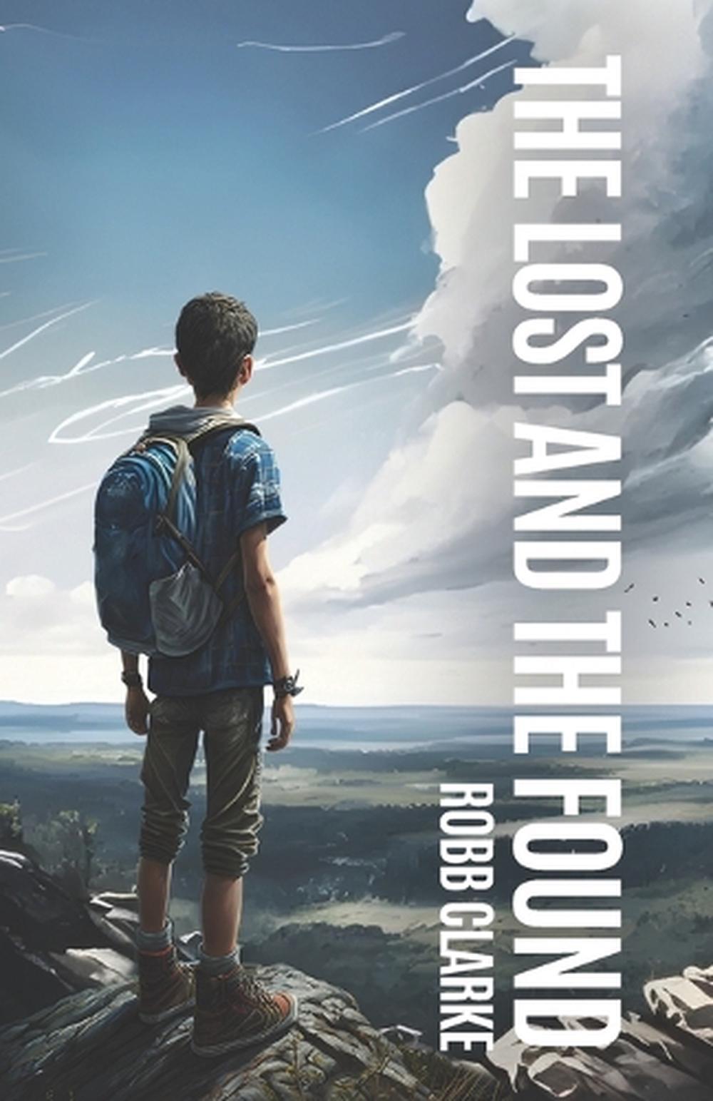 The Lost and the Found by Robb Clarke Paperback Book