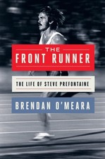 The Front Runner: The Life of Steve Prefontaine by Brendan O'Meara Hardcover Boo