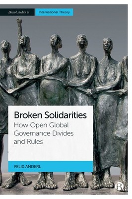 Broken Solidarities: How Open Global Governance Divides And Rules