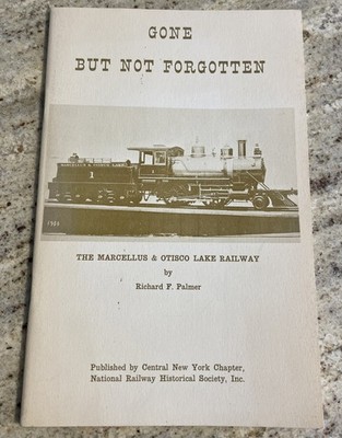 Gone But Not Forgotten: The Marcellus & Otisco Lake Railway by Richard Palmer