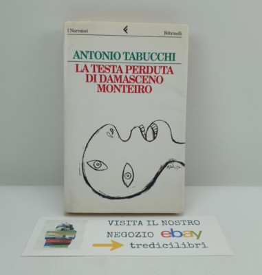 LA TESTA PERDUTA DI DAMASCENO MONTEIRO - ANTONIO TABUCCHI - FELTRINELLI - 1997