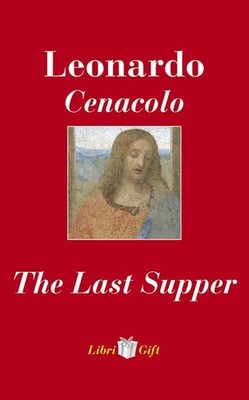 Leonardo. Cenacolo-The Last Supper. Ediz. italiana e inglese (Paperback)
