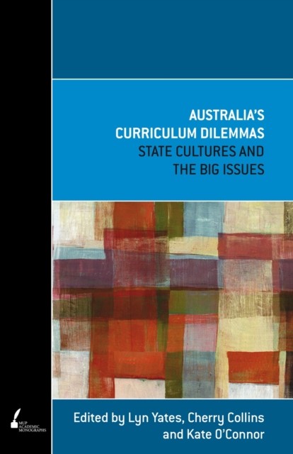 Australias Curriculum Dilemmas  State Cultures and the by Lyn Yates PAPERBACK