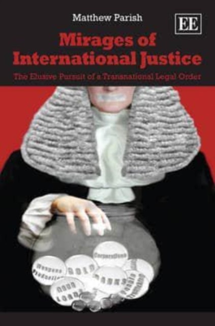 Mirages of International Justice – The Elusive Pursuit of a Transnational Legal…