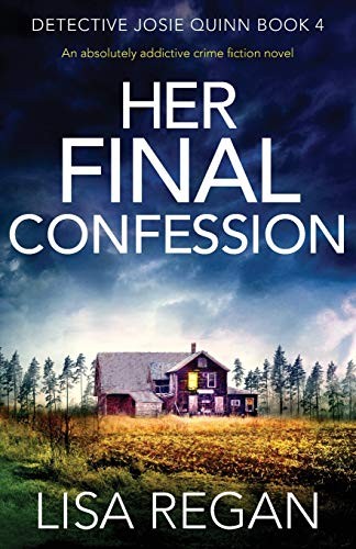 Her Final Confession: An absolutely addictive crime fiction nove